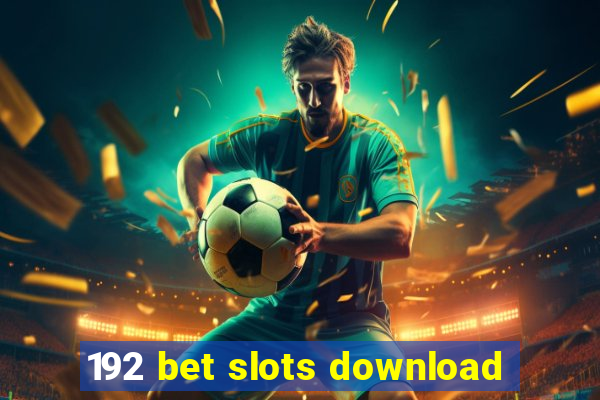 192 bet slots download